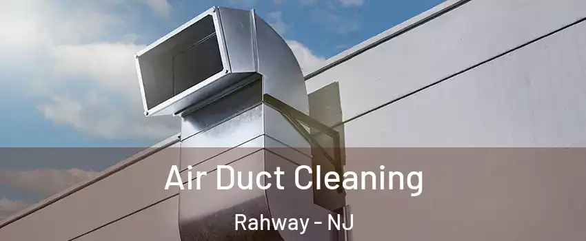  Air Duct Cleaning Rahway - NJ
