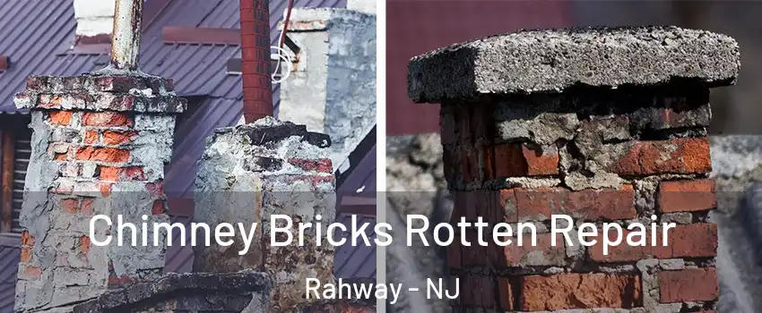  Chimney Bricks Rotten Repair Rahway - NJ