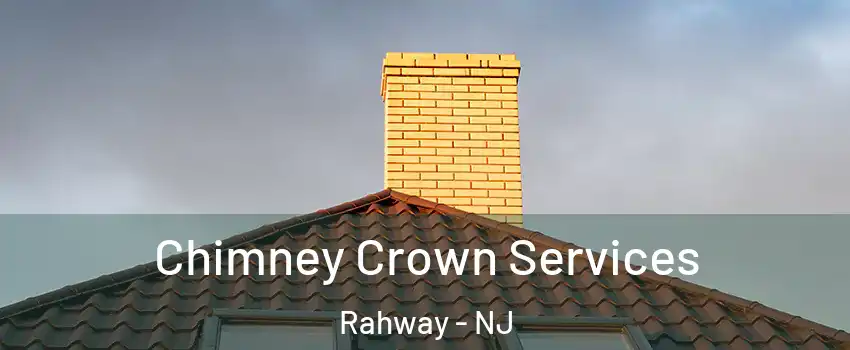 Chimney Crown Services Rahway - NJ
