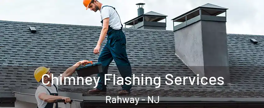  Chimney Flashing Services Rahway - NJ