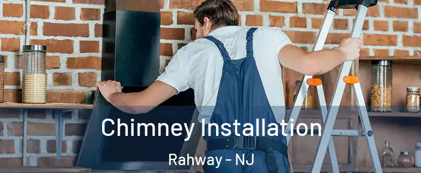  Chimney Installation Rahway - NJ