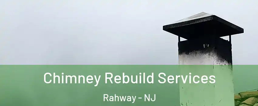  Chimney Rebuild Services Rahway - NJ