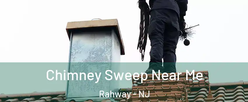  Chimney Sweep Near Me Rahway - NJ