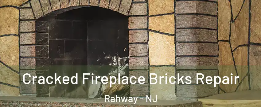  Cracked Fireplace Bricks Repair Rahway - NJ