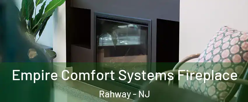  Empire Comfort Systems Fireplace Rahway - NJ