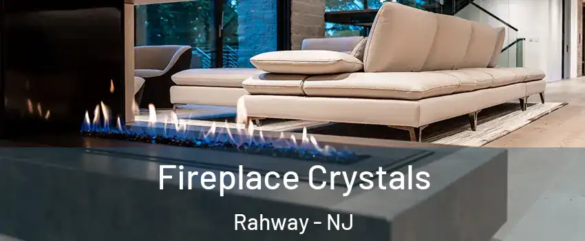  Fireplace Crystals Rahway - NJ