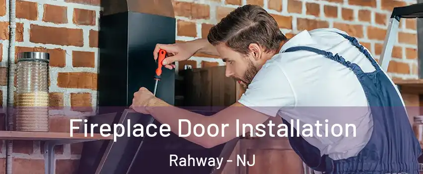  Fireplace Door Installation Rahway - NJ