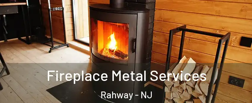  Fireplace Metal Services Rahway - NJ