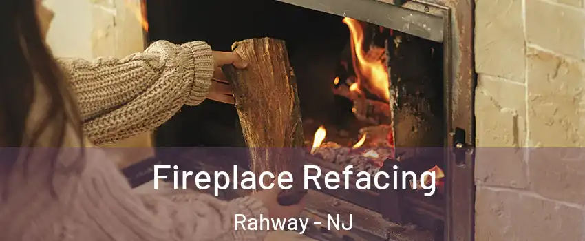  Fireplace Refacing Rahway - NJ