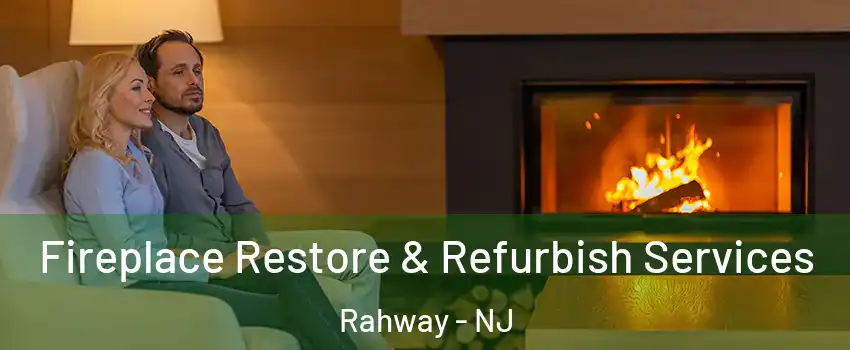  Fireplace Restore & Refurbish Services Rahway - NJ