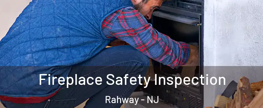  Fireplace Safety Inspection Rahway - NJ