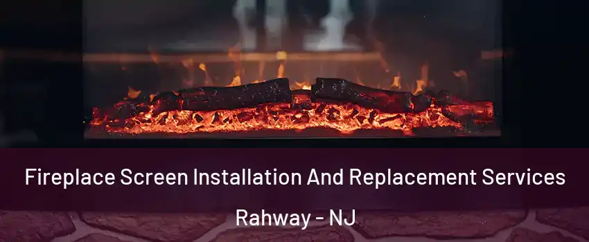  Fireplace Screen Installation And Replacement Services Rahway - NJ