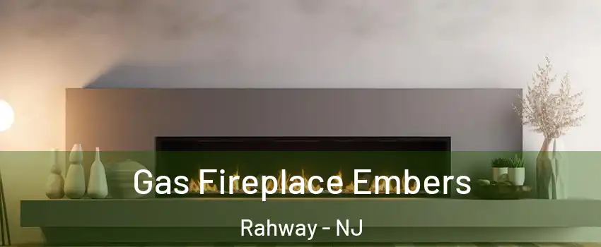  Gas Fireplace Embers Rahway - NJ