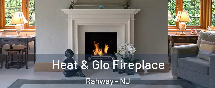  Heat & Glo Fireplace Rahway - NJ