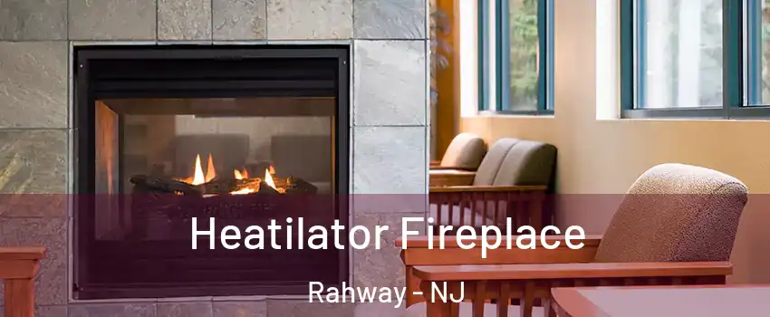  Heatilator Fireplace Rahway - NJ