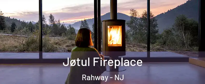  Jøtul Fireplace Rahway - NJ