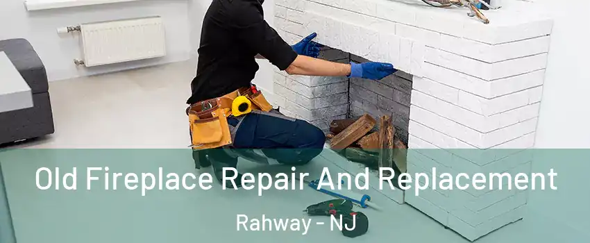  Old Fireplace Repair And Replacement Rahway - NJ