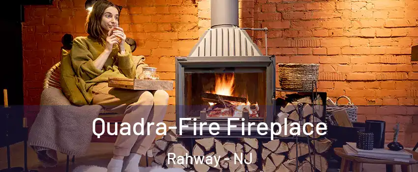  Quadra-Fire Fireplace Rahway - NJ