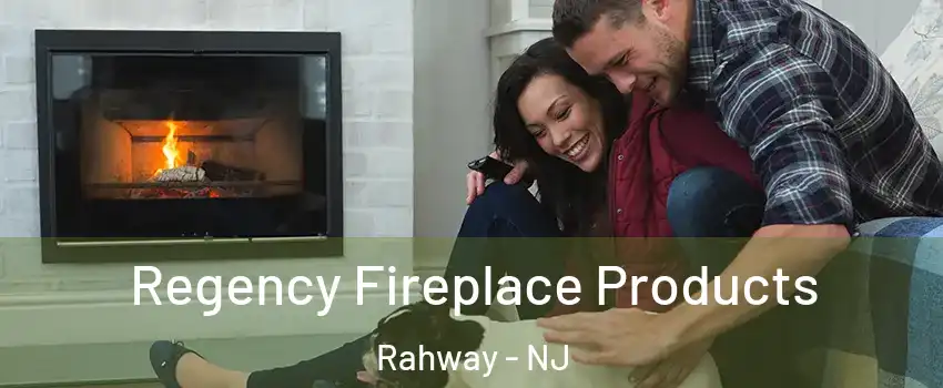  Regency Fireplace Products Rahway - NJ