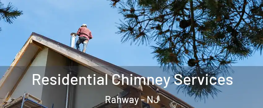  Residential Chimney Services Rahway - NJ