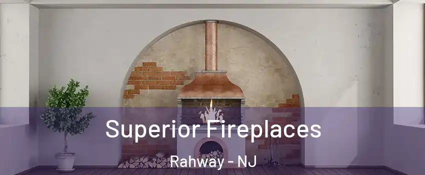  Superior Fireplaces Rahway - NJ