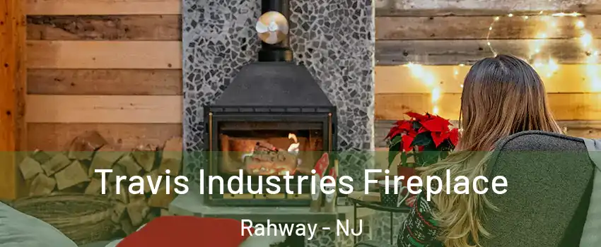  Travis Industries Fireplace Rahway - NJ