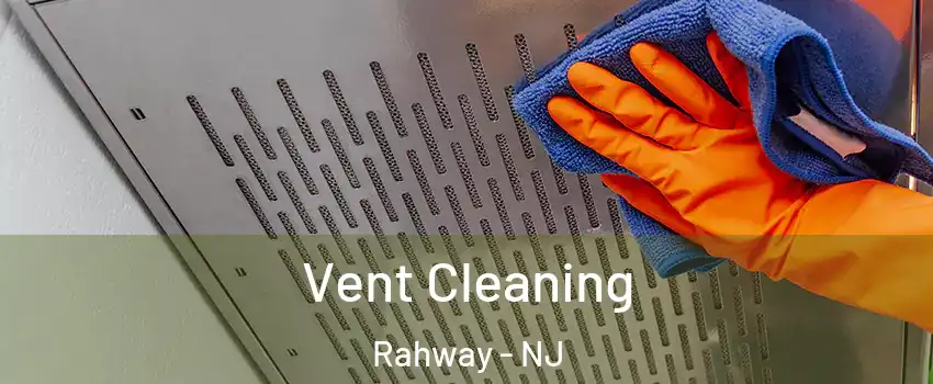  Vent Cleaning Rahway - NJ