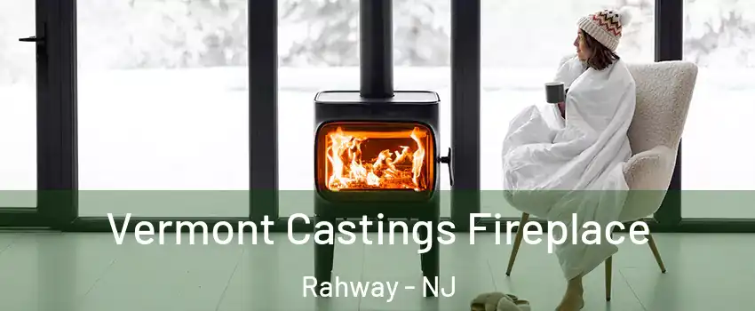  Vermont Castings Fireplace Rahway - NJ