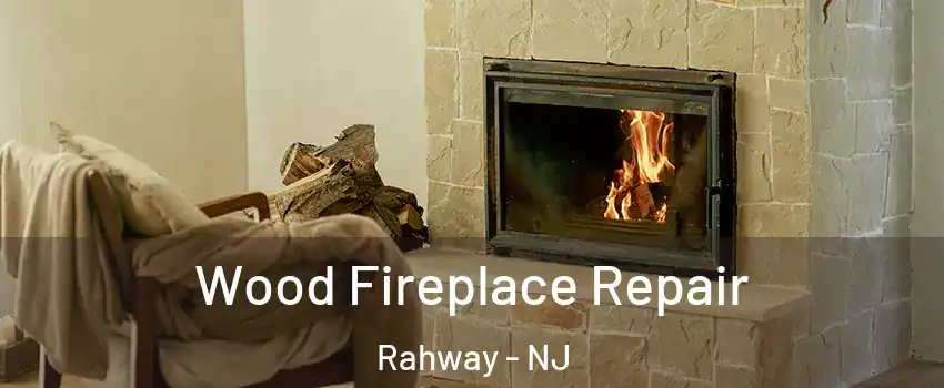 Wood Fireplace Repair Rahway - NJ