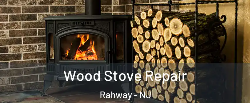  Wood Stove Repair Rahway - NJ